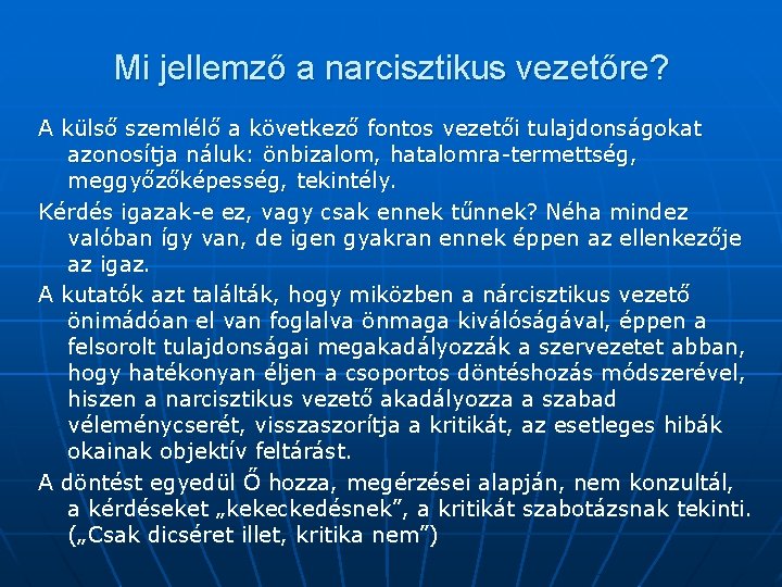 Mi jellemző a narcisztikus vezetőre? A külső szemlélő a következő fontos vezetői tulajdonságokat azonosítja