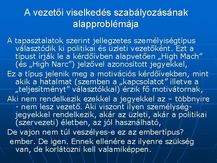 A vezetői viselkedés szabályozásának alapproblémája A tapasztalatok szerint jellegzetes személyiségtípus választódik ki politikai és