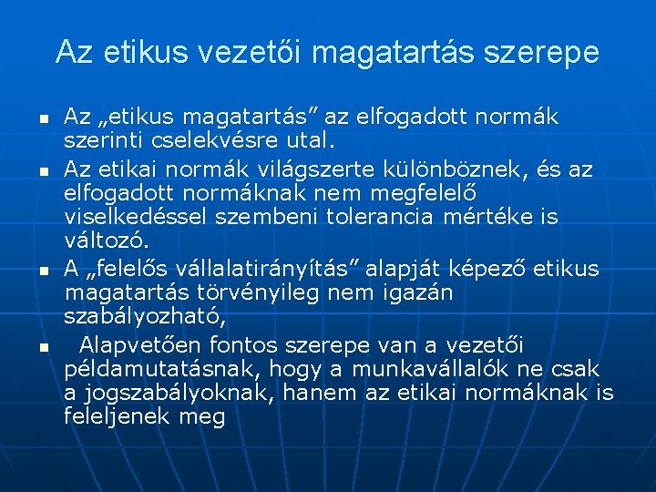 Az etikus vezetői magatartás szerepe n n Az „etikus magatartás” az elfogadott normák szerinti