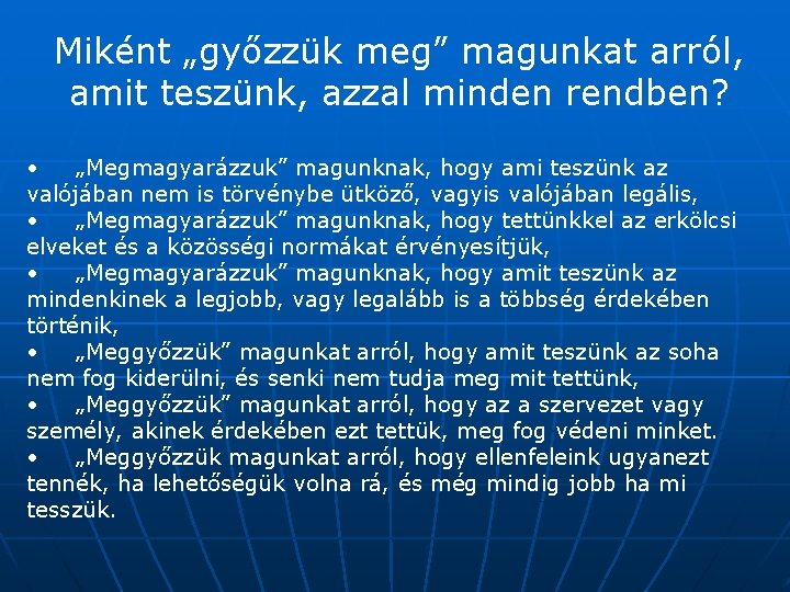 Miként „győzzük meg” magunkat arról, amit teszünk, azzal minden rendben? • „Megmagyarázzuk” magunknak, hogy