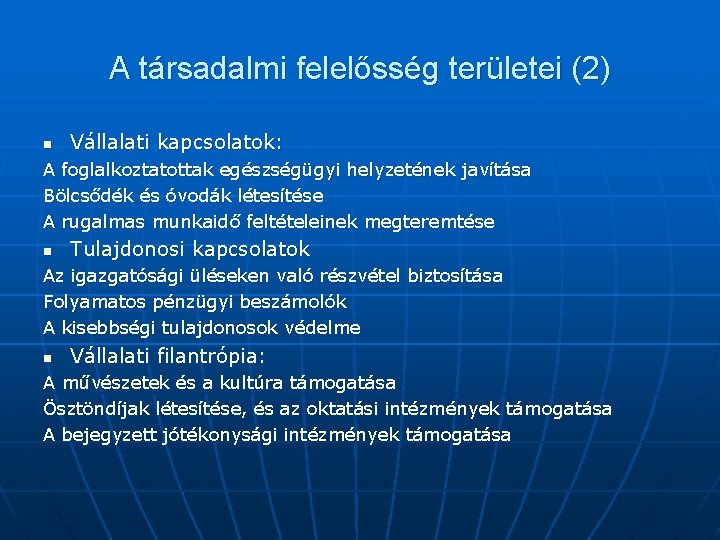 A társadalmi felelősség területei (2) n Vállalati kapcsolatok: A foglalkoztatottak egészségügyi helyzetének javítása Bölcsődék