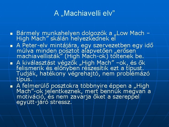 A „Machiavelli elv” n n Bármely munkahelyen dolgozók a „Low Mach – High Mach”