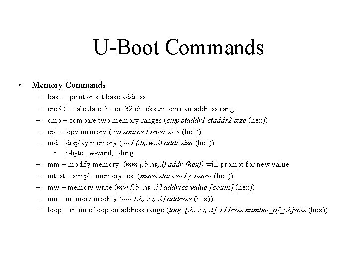 U-Boot Commands • Memory Commands – – – base – print or set base
