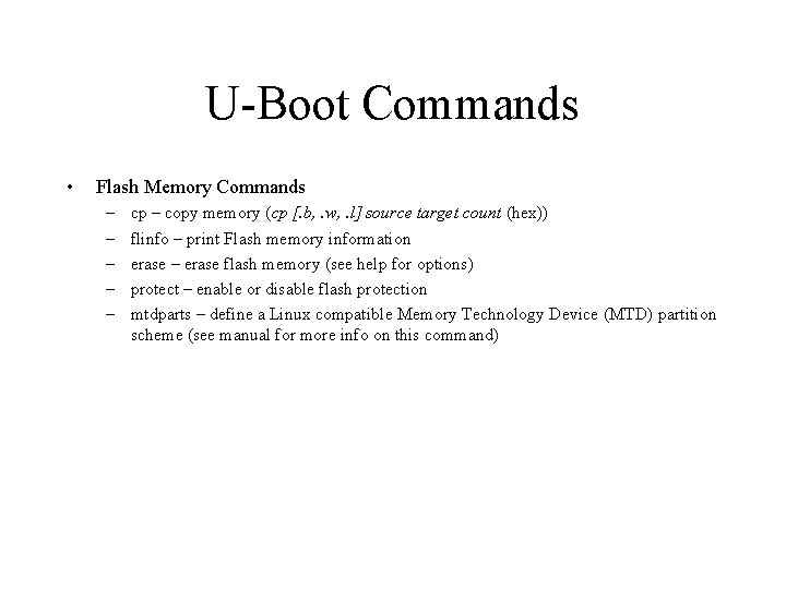 U-Boot Commands • Flash Memory Commands – – – cp – copy memory (cp