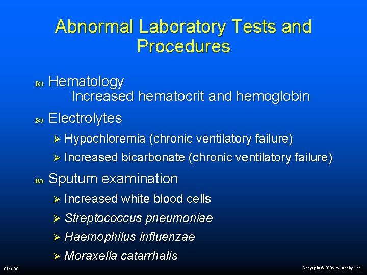 Abnormal Laboratory Tests and Procedures Slide 30 Hematology Increased hematocrit and hemoglobin Electrolytes Ø