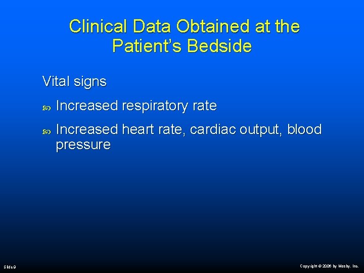 Clinical Data Obtained at the Patient’s Bedside Vital signs Slide 9 Increased respiratory rate