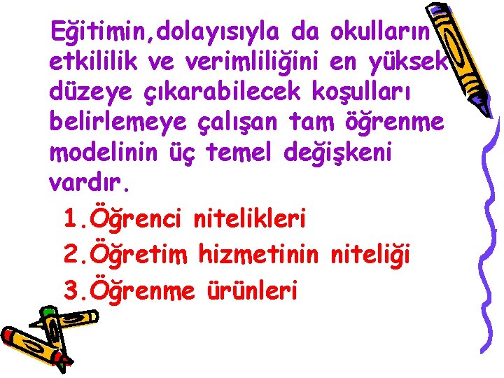 Eğitimin, dolayısıyla da okulların etkililik ve verimliliğini en yüksek düzeye çıkarabilecek koşulları belirlemeye çalışan