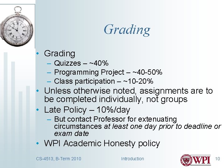 Grading • Grading – Quizzes – ~40% – Programming Project – ~40 -50% –