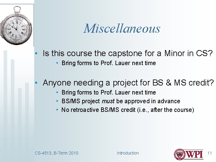 Miscellaneous • Is this course the capstone for a Minor in CS? • Bring