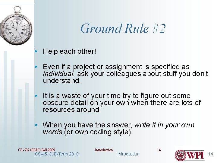 Ground Rule #2 • Help each other! • Even if a project or assignment