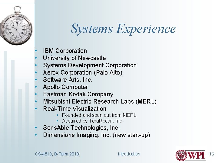Systems Experience • • • IBM Corporation University of Newcastle Systems Development Corporation Xerox