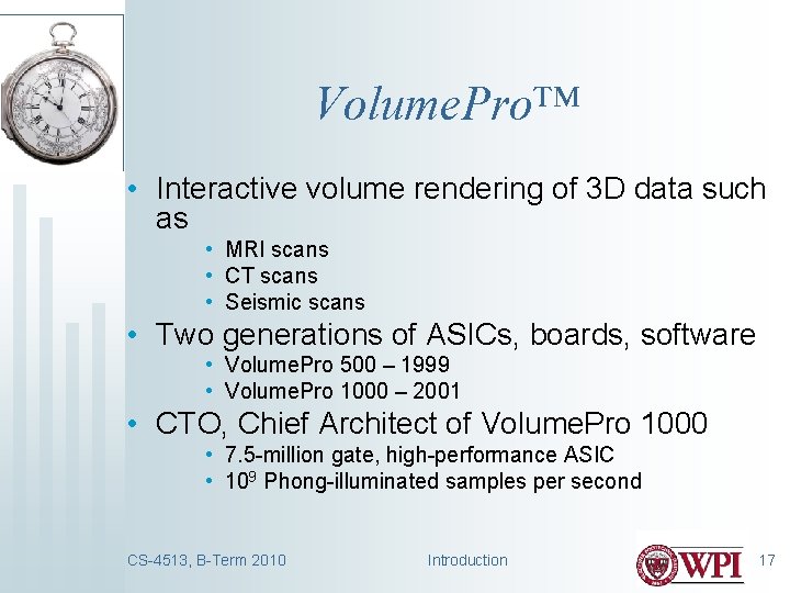Volume. Pro™ • Interactive volume rendering of 3 D data such as • MRI