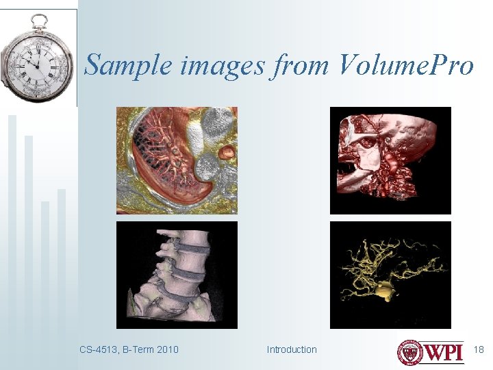 Sample images from Volume. Pro CS-4513, B-Term 2010 Introduction 18 