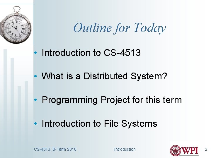 Outline for Today • Introduction to CS-4513 • What is a Distributed System? •