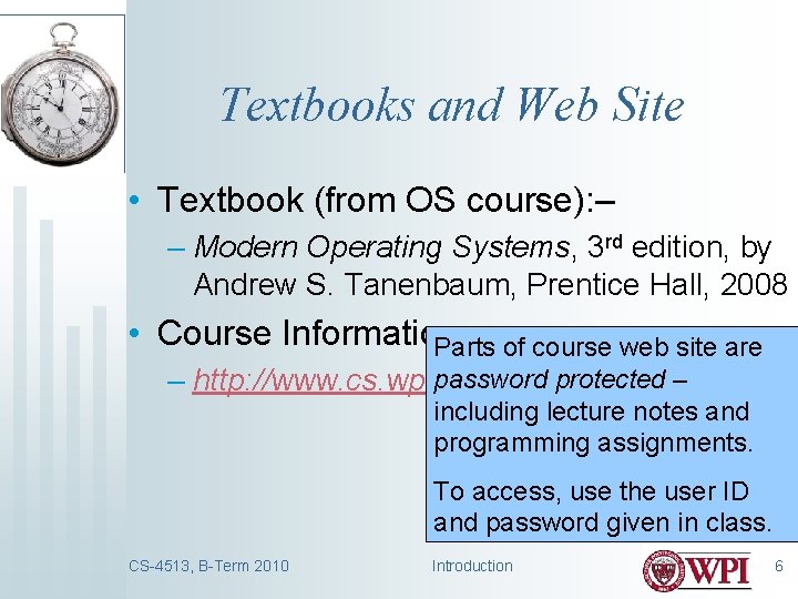 Textbooks and Web Site • Textbook (from OS course): – – Modern Operating Systems,