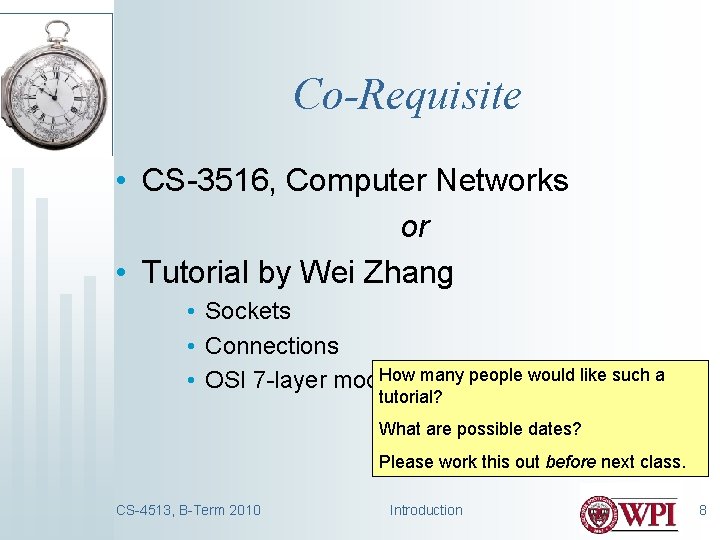 Co-Requisite • CS-3516, Computer Networks or • Tutorial by Wei Zhang • Sockets •