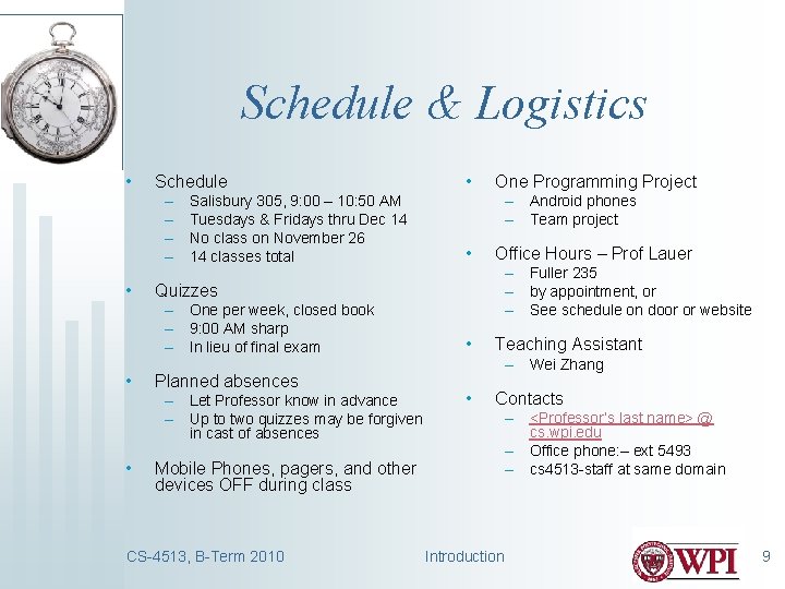Schedule & Logistics • Schedule – – • Salisbury 305, 9: 00 – 10: