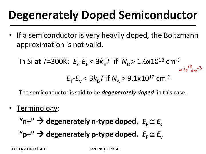 Degenerately Doped Semiconductor • If a semiconductor is very heavily doped, the Boltzmann approximation