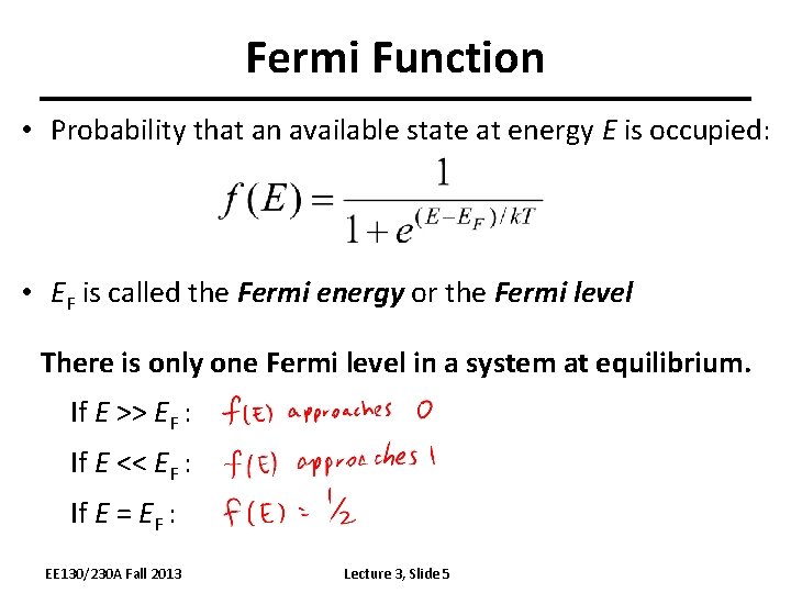 Fermi Function • Probability that an available state at energy E is occupied: •