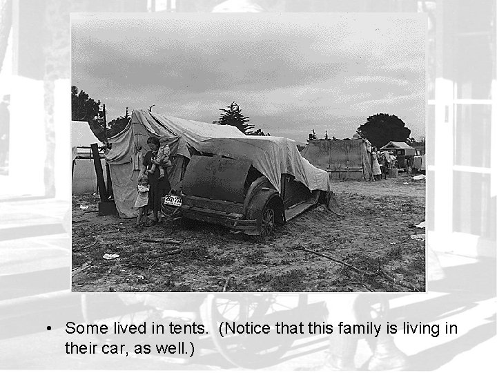  • Some lived in tents. (Notice that this family is living in their