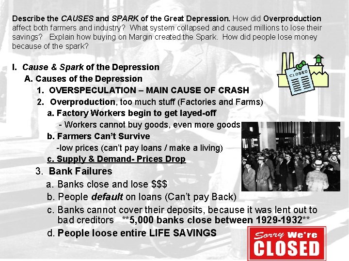 Describe the CAUSES and SPARK of the Great Depression. How did Overproduction affect both