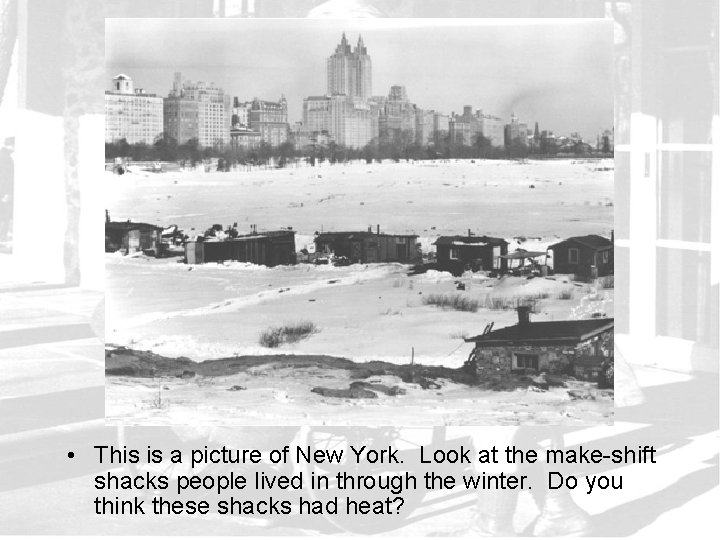  • This is a picture of New York. Look at the make-shift shacks