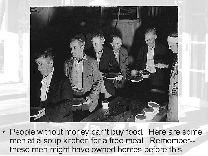  • People without money can’t buy food. Here are some men at a