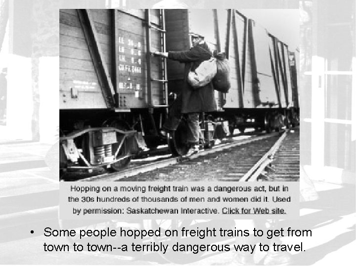  • Some people hopped on freight trains to get from town to town--a