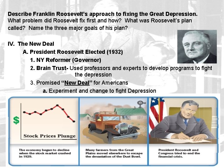 Describe Franklin Roosevelt’s approach to fixing the Great Depression. What problem did Roosevelt fix