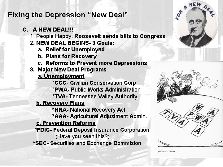 Fixing the Depression “New Deal” C. A NEW DEAL!!! 1. People Happy, Roosevelt sends