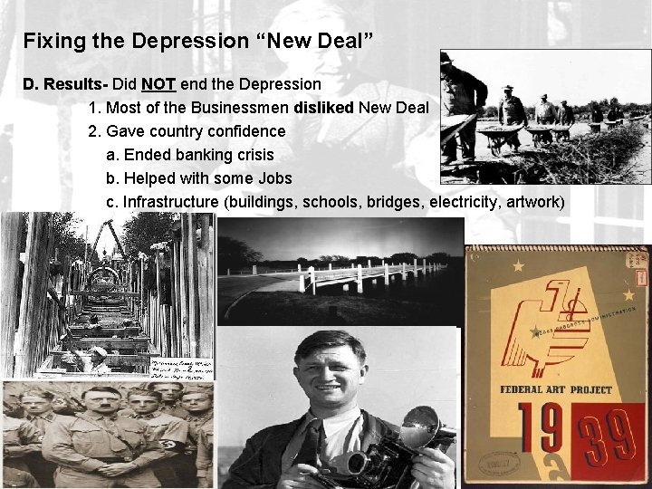 Fixing the Depression “New Deal” D. Results- Did NOT end the Depression 1. Most