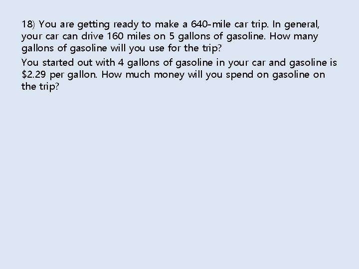 18) You are getting ready to make a 640 -mile car trip. In general,