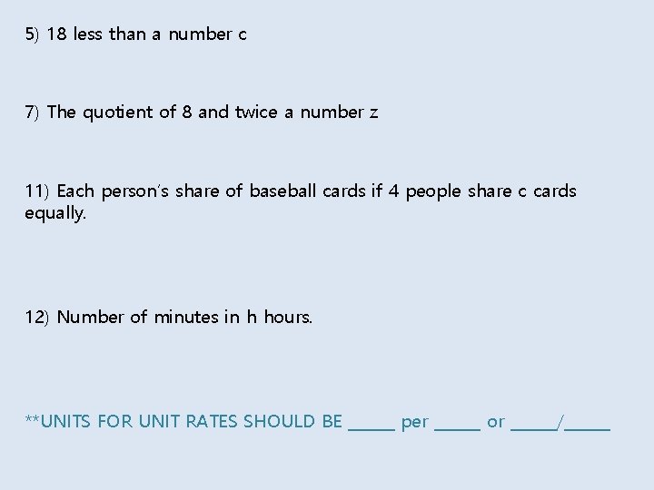 5) 18 less than a number c 7) The quotient of 8 and twice
