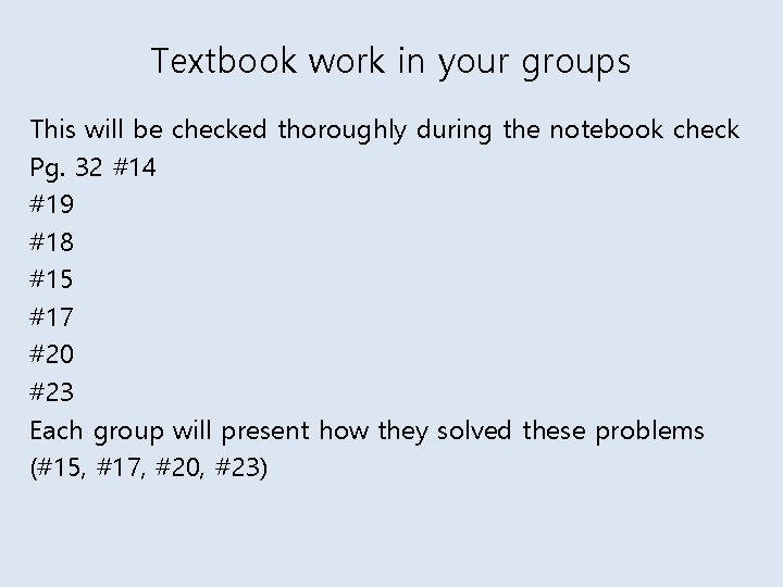 Textbook work in your groups This will be checked thoroughly during the notebook check