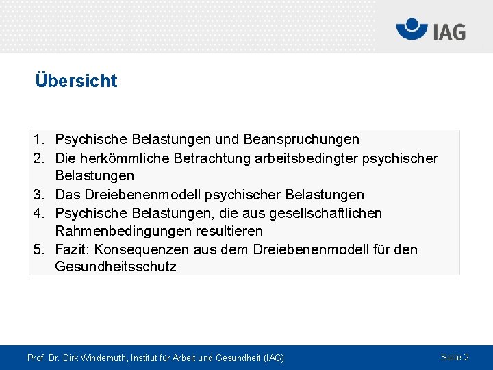 Übersicht 1. Psychische Belastungen und Beanspruchungen 2. Die herkömmliche Betrachtung arbeitsbedingter psychischer Belastungen 3.