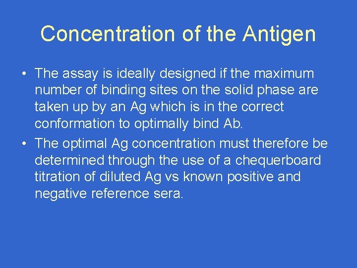 Concentration of the Antigen • The assay is ideally designed if the maximum number