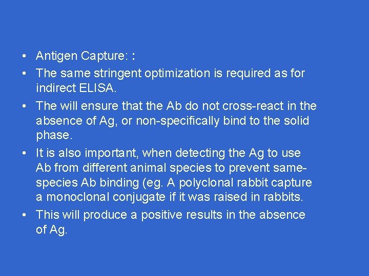  • Antigen Capture: : • The same stringent optimization is required as for