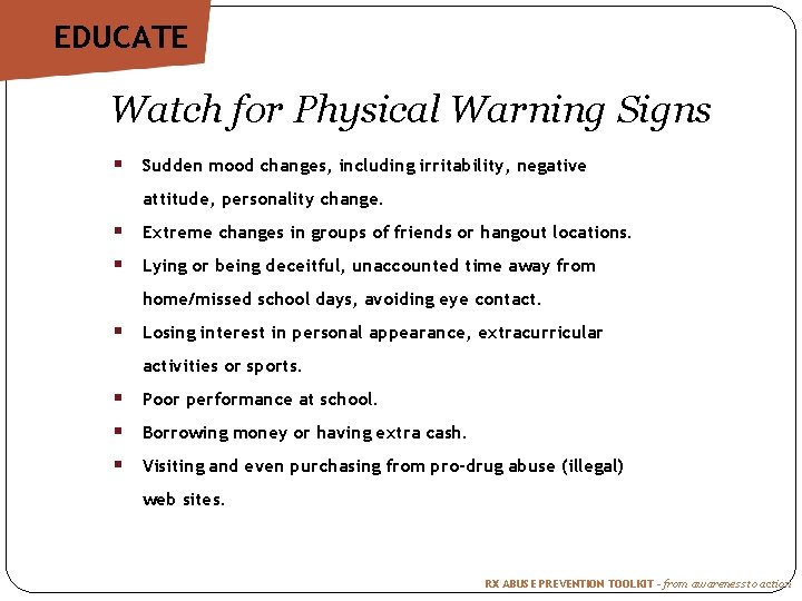 EDUCATE Watch for Physical Warning Signs § Sudden mood changes, including irritability, negative attitude,