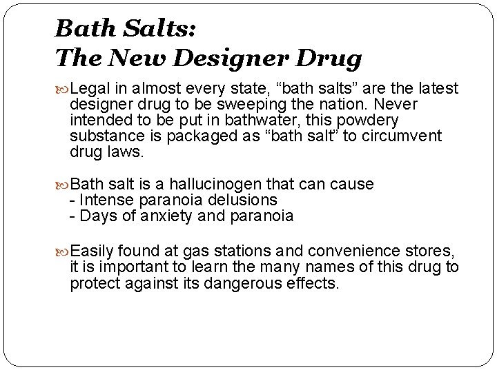 Bath Salts: The New Designer Drug Legal in almost every state, “bath salts” are