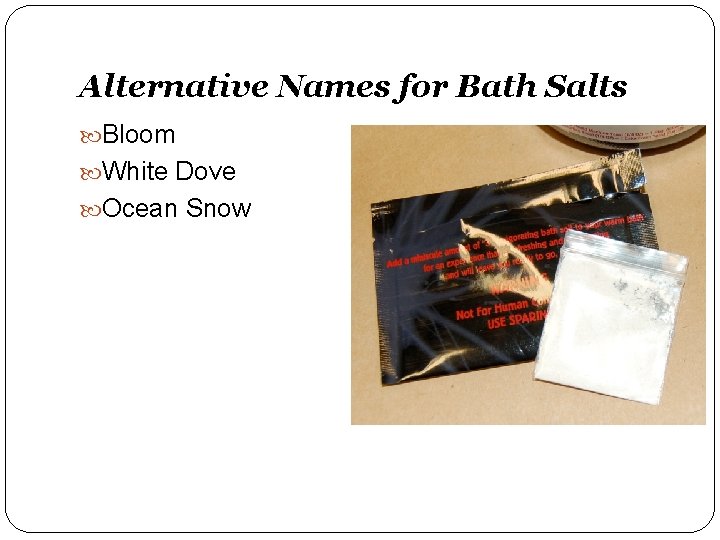 Alternative Names for Bath Salts Bloom White Dove Ocean Snow 