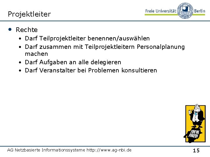 Projektleiter • Rechte • Darf Teilprojektleiter benennen/auswählen • Darf zusammen mit Teilprojektleitern Personalplanung machen