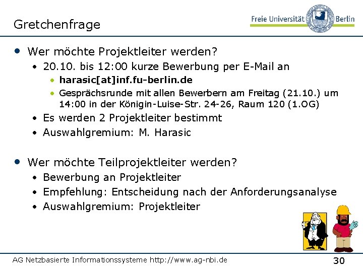 Gretchenfrage • Wer möchte Projektleiter werden? • 20. 10. bis 12: 00 kurze Bewerbung