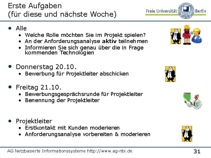 Erste Aufgaben (für diese und nächste Woche) • Alle • Welche Rolle möchten Sie