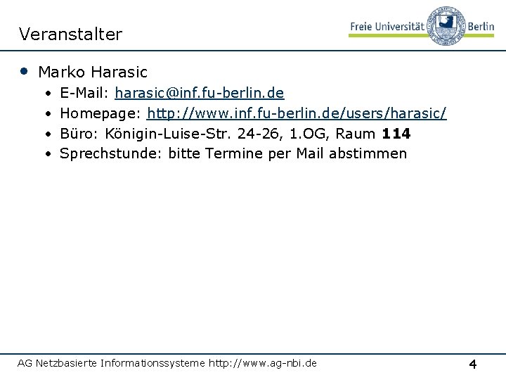 Veranstalter • Marko Harasic • • E-Mail: harasic@inf. fu-berlin. de Homepage: http: //www. inf.