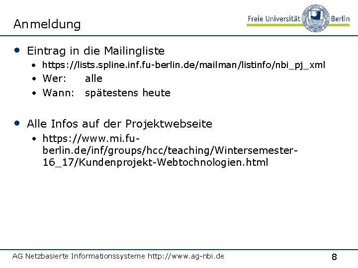 Anmeldung • Eintrag in die Mailingliste • https: //lists. spline. inf. fu-berlin. de/mailman/listinfo/nbi_pj_xml •