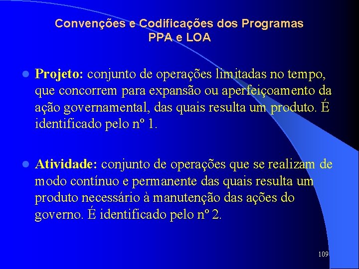 Convenções e Codificações dos Programas PPA e LOA l Projeto: conjunto de operações limitadas