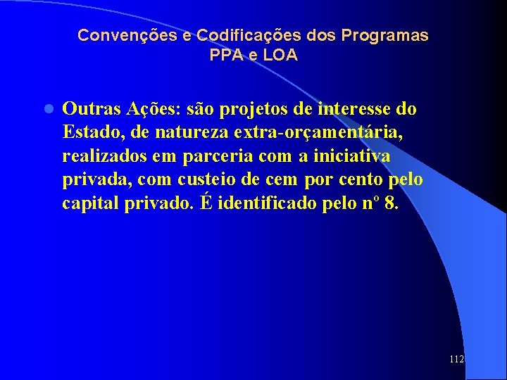 Convenções e Codificações dos Programas PPA e LOA l Outras Ações: são projetos de