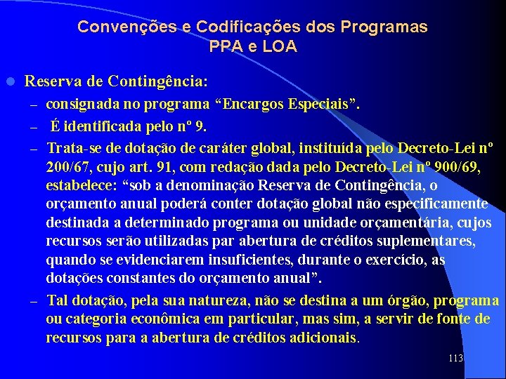 Convenções e Codificações dos Programas PPA e LOA l Reserva de Contingência: – consignada