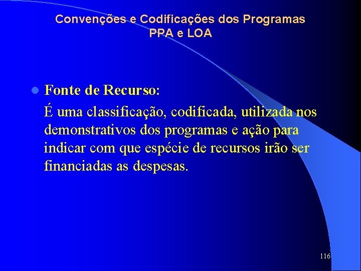 Convenções e Codificações dos Programas PPA e LOA l Fonte de Recurso: É uma