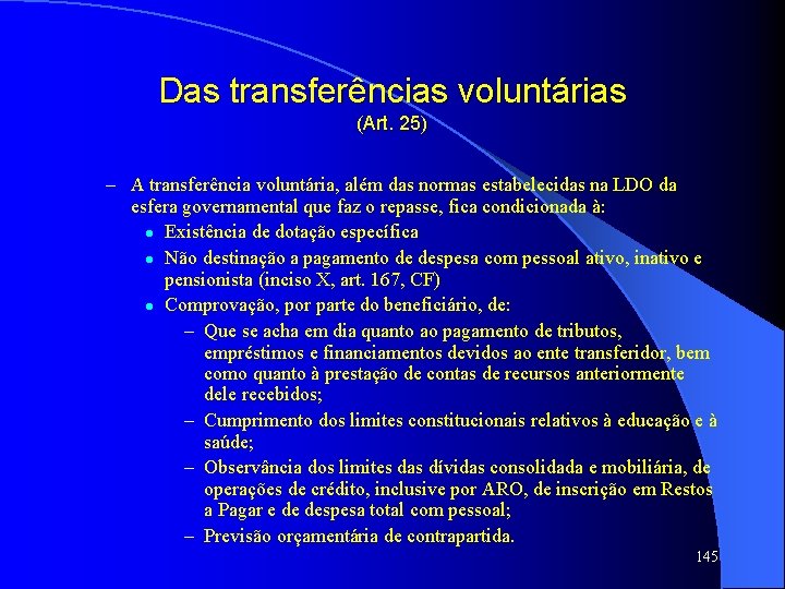 Das transferências voluntárias (Art. 25) – A transferência voluntária, além das normas estabelecidas na